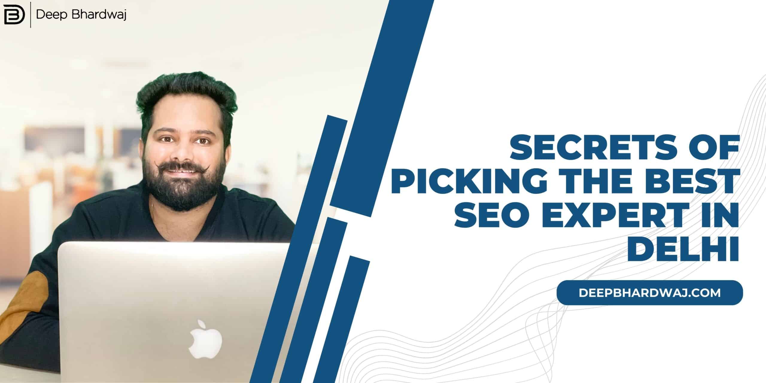 Secrets of Picking the Best SEO Expert in Delhi
