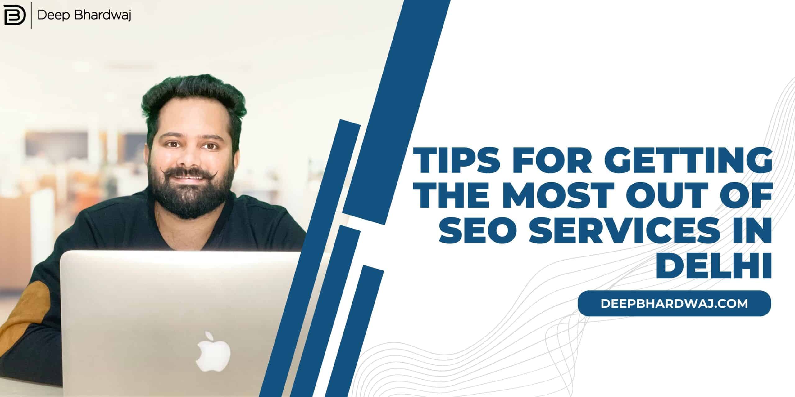 Tips for Getting the Most Out of SEO Services in Delhi
