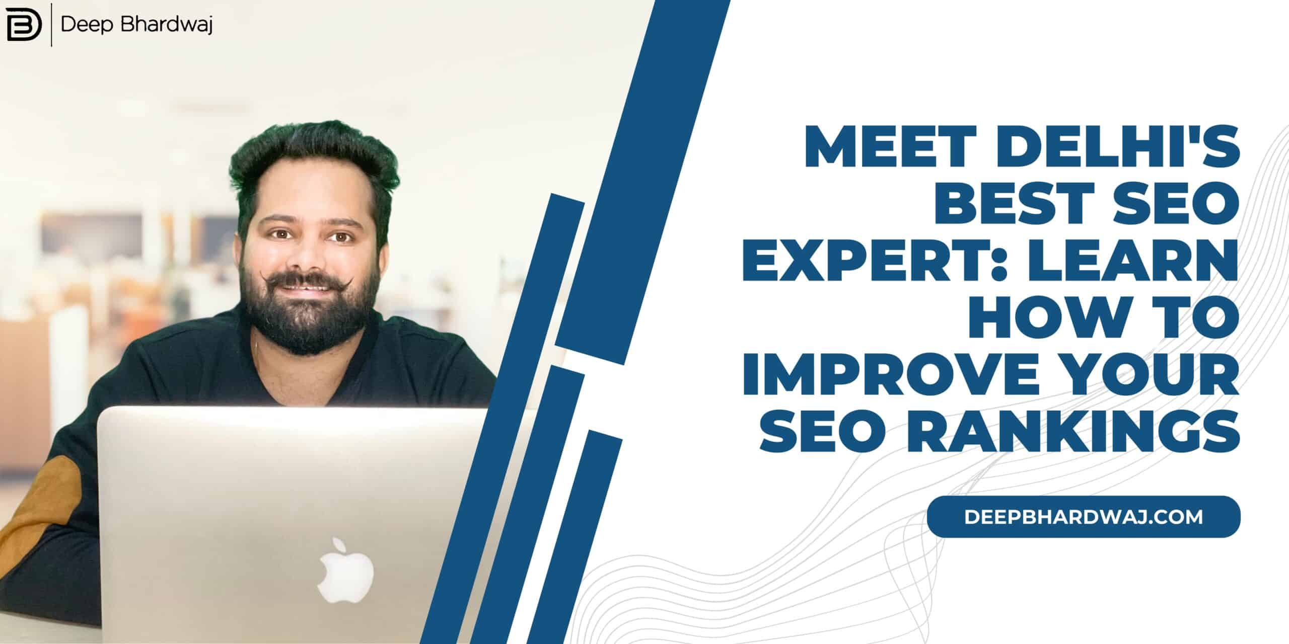 Meet Delhi's Best SEO Expert: Learn How to Improve Your SEO Rankings